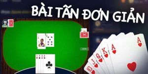 Cách Chơi Bài Tấn Đơn Giản Và Dễ Nhớ Cho Người Mới