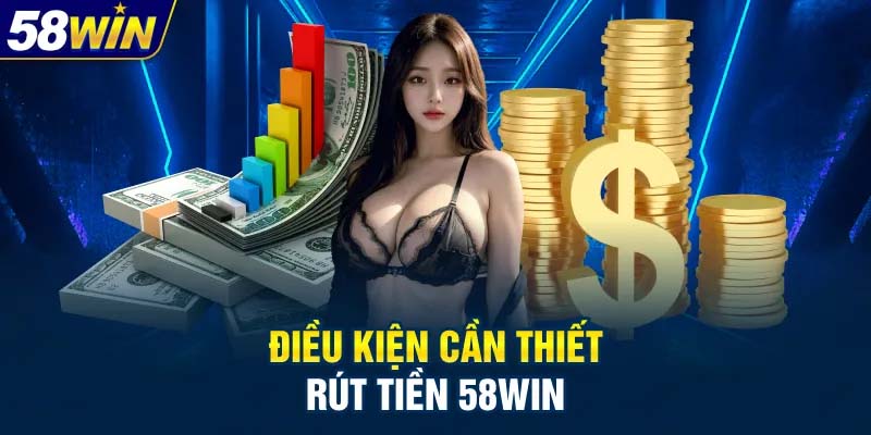 Điều kiện quan trọng để rút tiền 